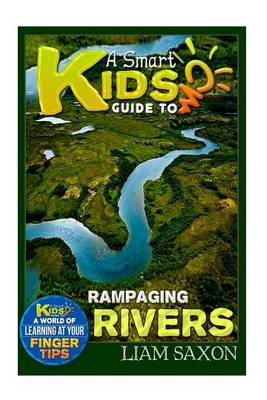Book cover for A Smart Kids Guide to Rampaging Rivers