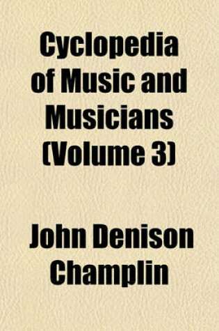 Cover of Cyclopedia of Music and Musicians (Volume 3)