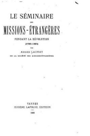 Cover of Le Seminaire des missions-etrangeres pendant la Revolution (1789-1805)