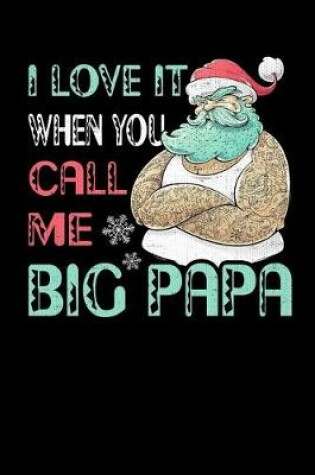 Cover of I Love It When You Call Me Big Papa