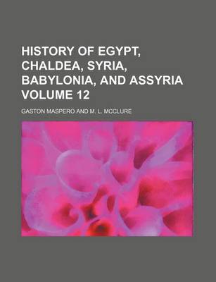 Book cover for History of Egypt, Chaldea, Syria, Babylonia, and Assyria Volume 12