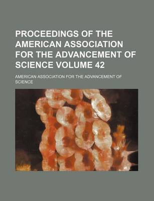 Book cover for Proceedings of the American Association for the Advancement of Science Volume 42