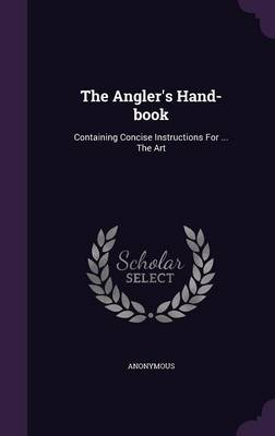 Book cover for The Angler's Hand-Book