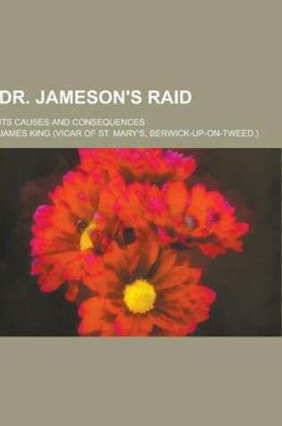 Cover of Dr. Jameson's Raid; Its Causes and Consequences