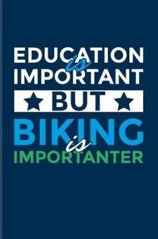 Cover of Education Is Important Biking Is Importanter