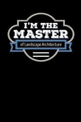 Cover of I'm the Master of Landscape Architecture