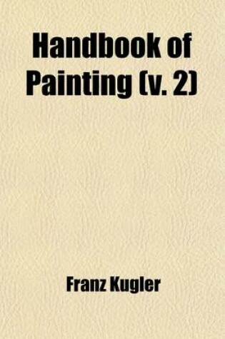 Cover of Handbook of Painting (Volume 2); The German, Flemish, Dutch, Spanish, and French Schools