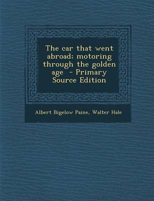 Book cover for The Car That Went Abroad; Motoring Through the Golden Age - Primary Source Edition