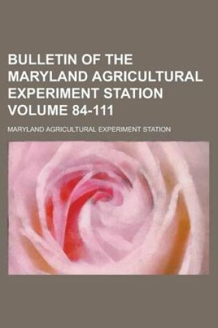 Cover of Bulletin of the Maryland Agricultural Experiment Station Volume 84-111