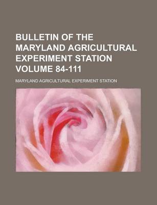 Book cover for Bulletin of the Maryland Agricultural Experiment Station Volume 84-111