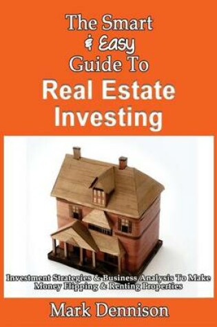 Cover of The Smart & Easy Guide To Real Estate Investing
