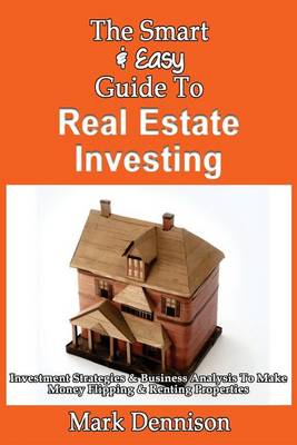 Book cover for The Smart & Easy Guide To Real Estate Investing