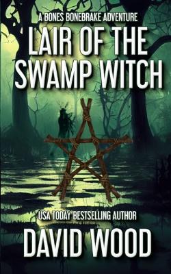 Lair of the Swamp Witch by David Wood