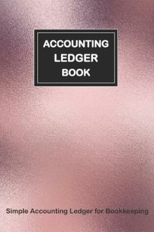 Cover of Accounting Ledger Book Simple Accounting Ledger for Bookkeeping