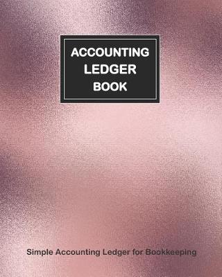 Book cover for Accounting Ledger Book Simple Accounting Ledger for Bookkeeping