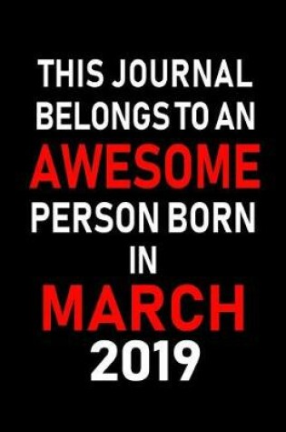 Cover of This Journal Belongs to an Awesome Person Born in March 2019