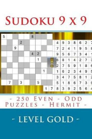 Cover of Sudoku 9 X 9 - 250 Even - Odd Puzzles - Hermit - Level Gold