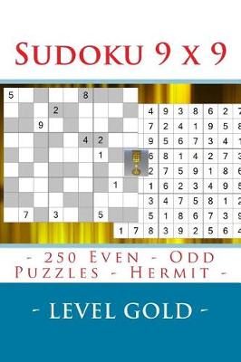 Book cover for Sudoku 9 X 9 - 250 Even - Odd Puzzles - Hermit - Level Gold