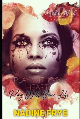 Book cover for Play With My Heart Pay With Your Life