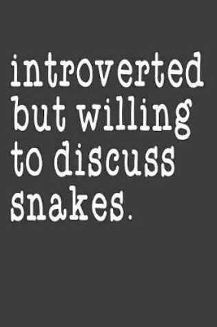 Cover of Introverted But Willing To Discuss Snakes