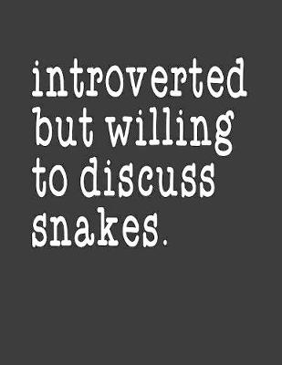 Book cover for Introverted But Willing To Discuss Snakes