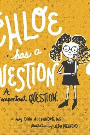 Cover of Chloe has a Question, A Very Important Question
