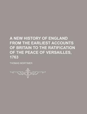 Book cover for A New History of England from the Earliest Accounts of Britain to the Ratification of the Peace of Versailles, 1763