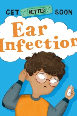 Cover of Get Better Soon!: Ear Infection