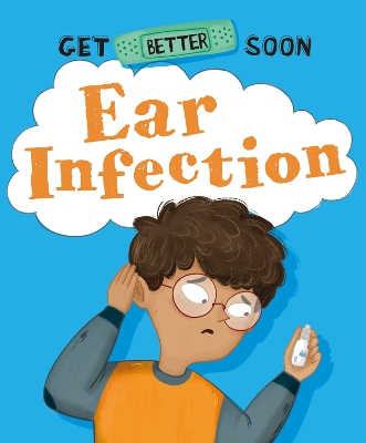 Cover of Get Better Soon!: Ear Infection