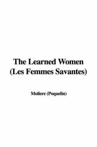 Cover of The Learned Women (Les Femmes Savantes)