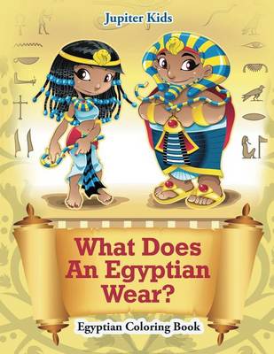 Book cover for What Does an Egyptian Wear?: Egyptian Coloring Book