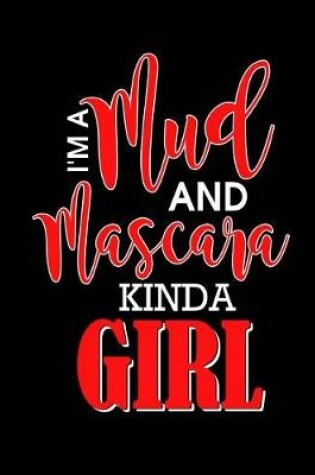 Cover of I'm A Mud and Mascara Kinda Girl Notebook - Blank Unlined