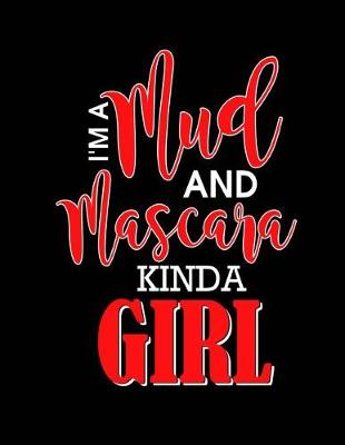 Book cover for I'm A Mud and Mascara Kinda Girl Notebook - Blank Unlined