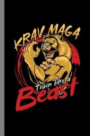 Cover of Krav Maga Train Like A Beast