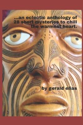 Book cover for ...an eclectic anthology of 28 short mysteries to chill the warmest heart.