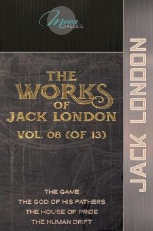 Cover of The Works of Jack London, Vol. 08 (of 13)