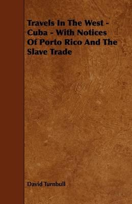 Book cover for Travels In The West - Cuba - With Notices Of Porto Rico And The Slave Trade