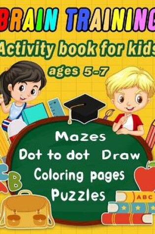 Cover of Brain Training Activity book for kids ages 5-7