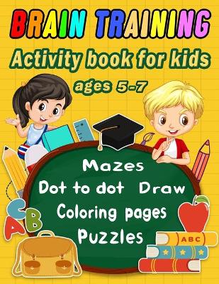 Book cover for Brain Training Activity book for kids ages 5-7