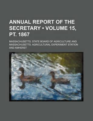 Book cover for Annual Report of the Secretary (Volume 15, PT. 1867)