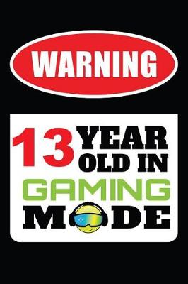 Book cover for Warning 13 Year Old in Gaming Mode