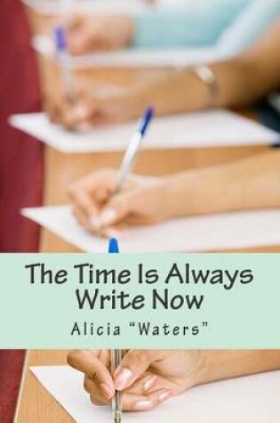 Cover of The Time Is Always Write Now