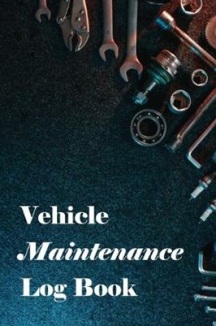 Cover of Vehicle Maintenance Log Book