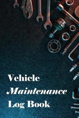 Book cover for Vehicle Maintenance Log Book