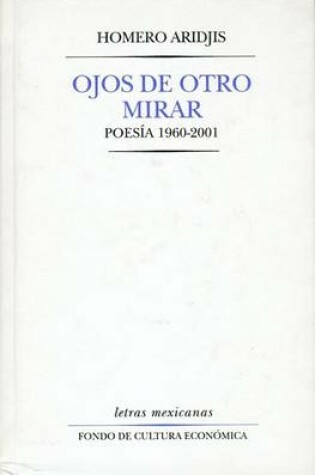 Cover of Ojos de Otro Mirar. Poesia 1960-2001
