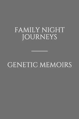 Cover of Family Night Journeys/Genetic Memoirs