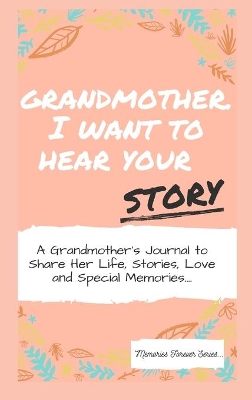 Book cover for Grandmother, I Want To Hear Your Story
