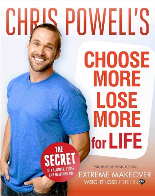 Book cover for Chris Powell's Choose More, Lose More For Life