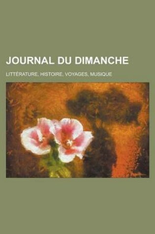 Cover of Journal Du Dimanche; Litterature, Histoire, Voyages, Musique