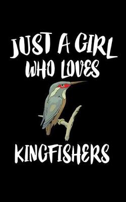 Book cover for Just A Girl Who Loves Kingfishers